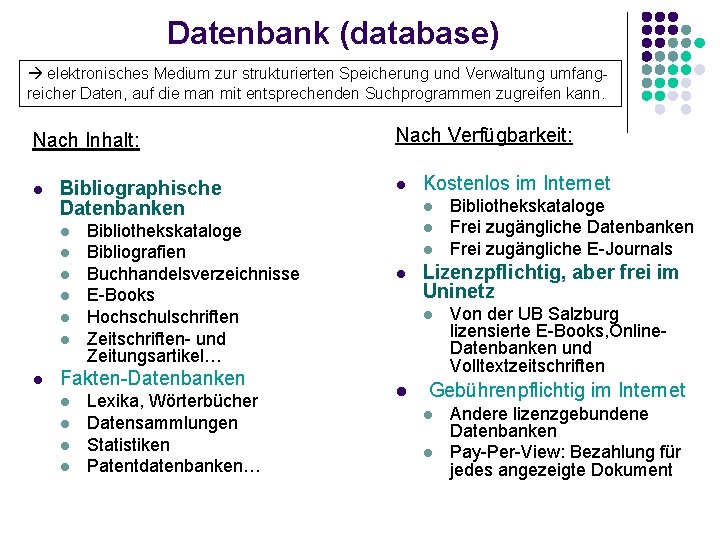 Datenbank (database) elektronisches Medium zur strukturierten Speicherung und Verwaltung umfangreicher Daten, auf die man