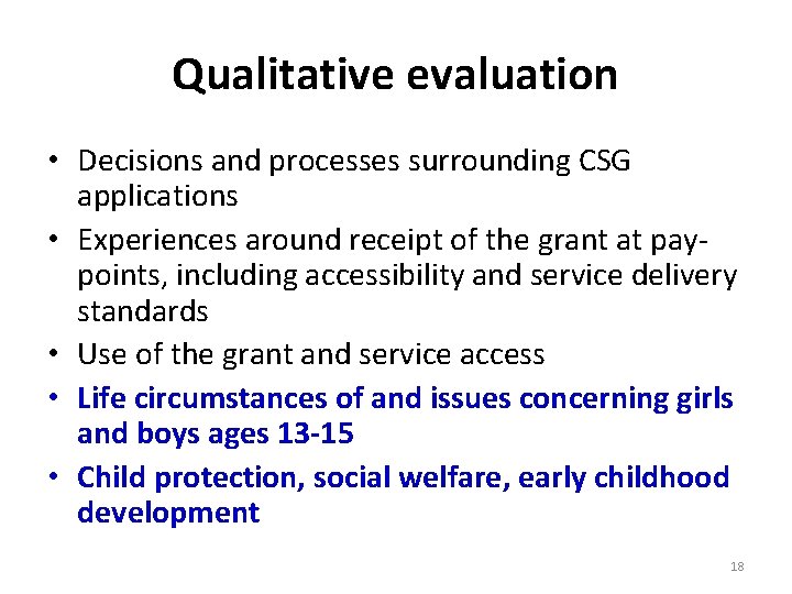 Qualitative evaluation • Decisions and processes surrounding CSG applications • Experiences around receipt of
