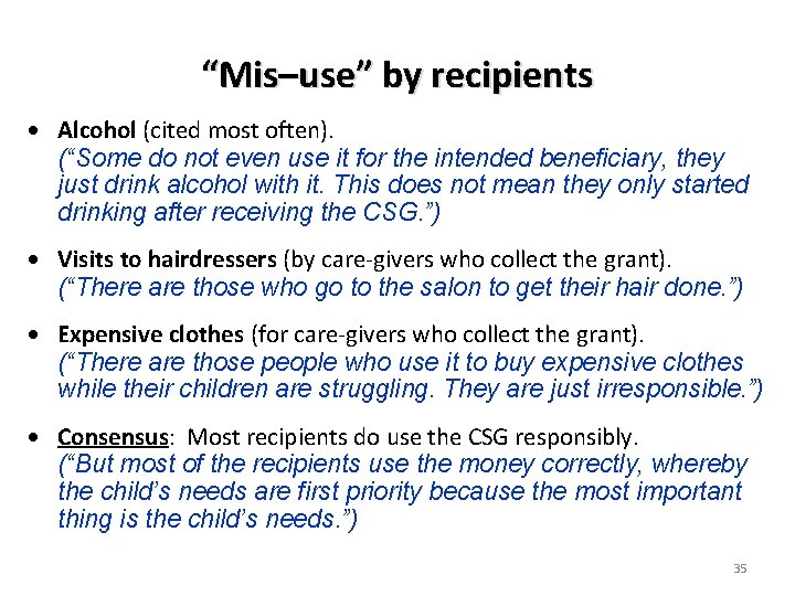 “Mis–use” by recipients Alcohol (cited most often). (“Some do not even use it for