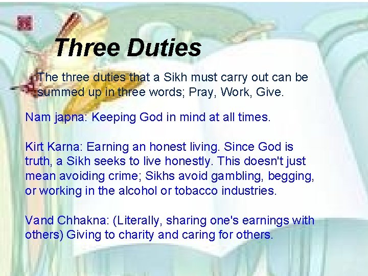 Three Duties The three duties that a Sikh must carry out can be summed