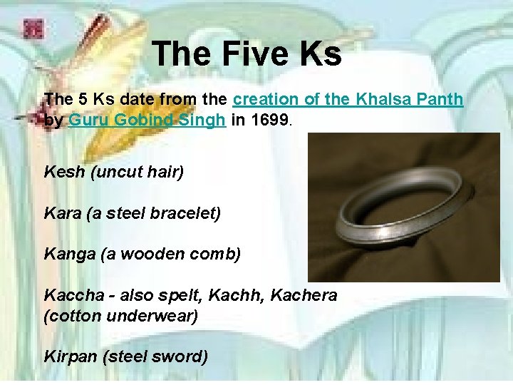 The Five Ks The 5 Ks date from the creation of the Khalsa Panth