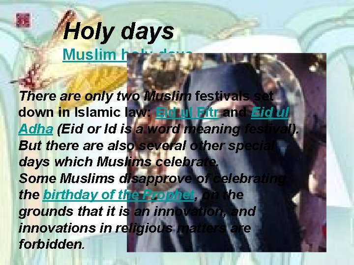 Holy days Muslim holy days There are only two Muslim festivals set down in