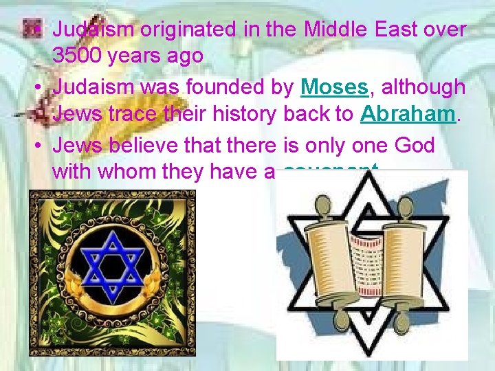  • Judaism originated in the Middle East over 3500 years ago • Judaism
