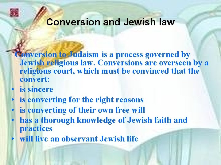 Conversion and Jewish law Conversion to Judaism is a process governed by Jewish religious