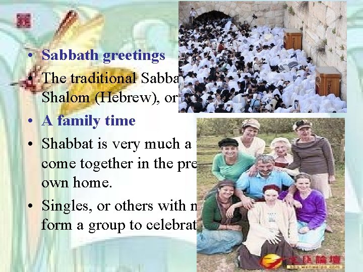  • Sabbath greetings • The traditional Sabbath greetings are Shabbat Shalom (Hebrew), or
