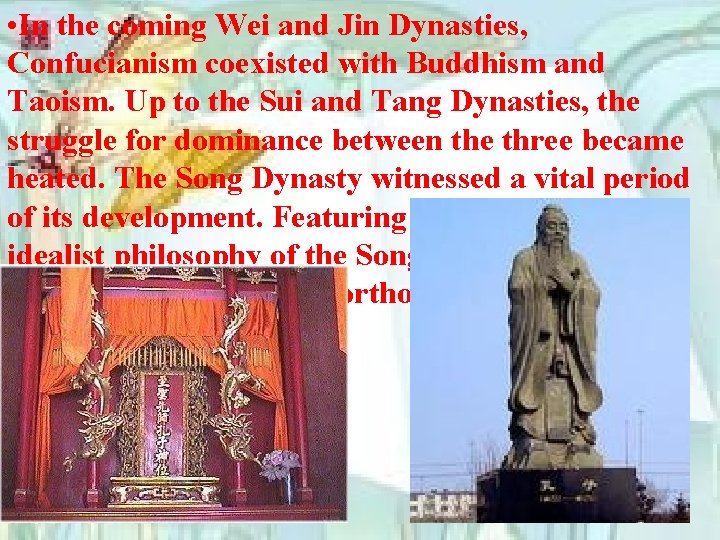  • In the coming Wei and Jin Dynasties, Confucianism coexisted with Buddhism and