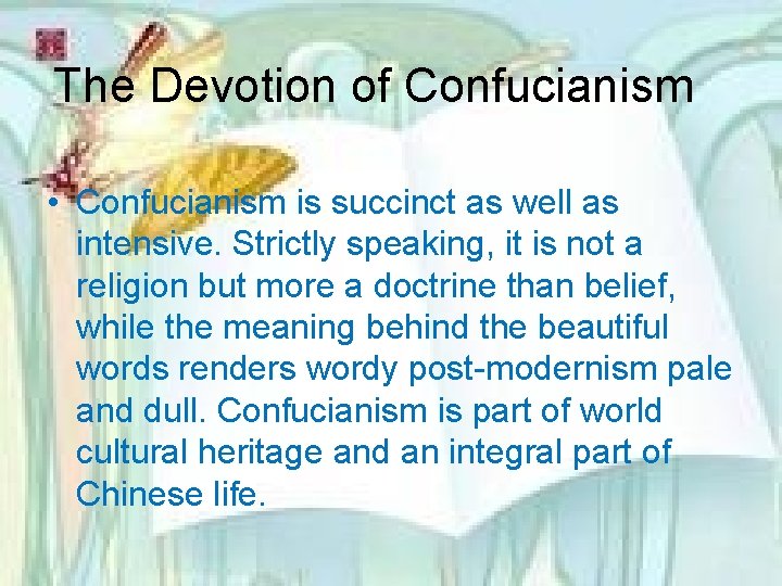 The Devotion of Confucianism • Confucianism is succinct as well as intensive. Strictly speaking,
