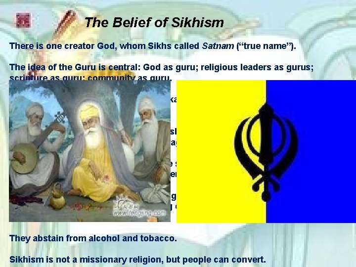The Belief of Sikhism There is one creator God, whom Sikhs called Satnam (“true