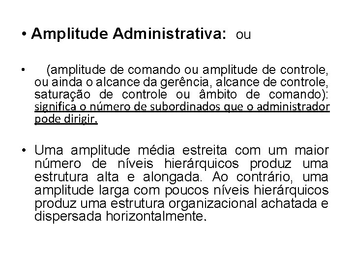  • Amplitude Administrativa: ou • (amplitude de comando ou amplitude de controle, ou