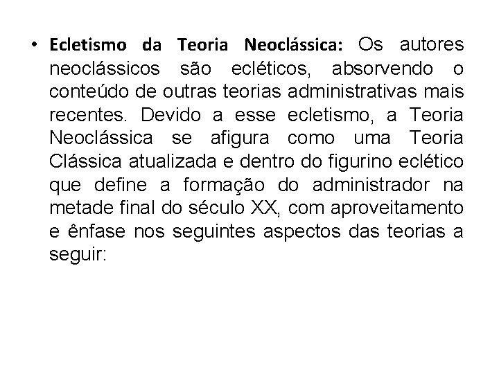  • Ecletismo da Teoria Neoclássica: Os autores neoclássicos são ecléticos, absorvendo o conteúdo