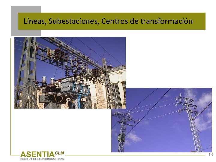 Líneas, Subestaciones, Centros de transformación 13 