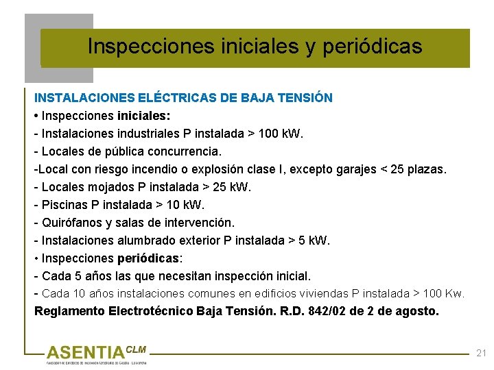 Inspecciones iniciales y periódicas INSTALACIONES ELÉCTRICAS DE BAJA TENSIÓN • Inspecciones iniciales: - Instalaciones