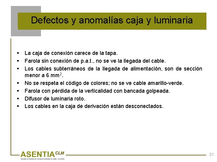 Defectos y anomalías caja y luminaria § § § § La caja de conexión