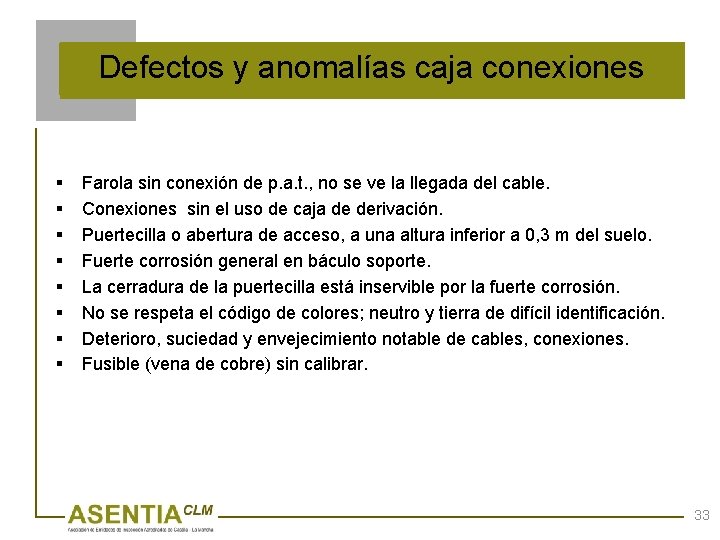 Defectos y anomalías caja conexiones § § § § Farola sin conexión de p.
