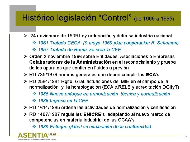 Histórico legislación “Control” (de 1966 a 1995) Ø 24 noviembre de 1939 Ley ordenación