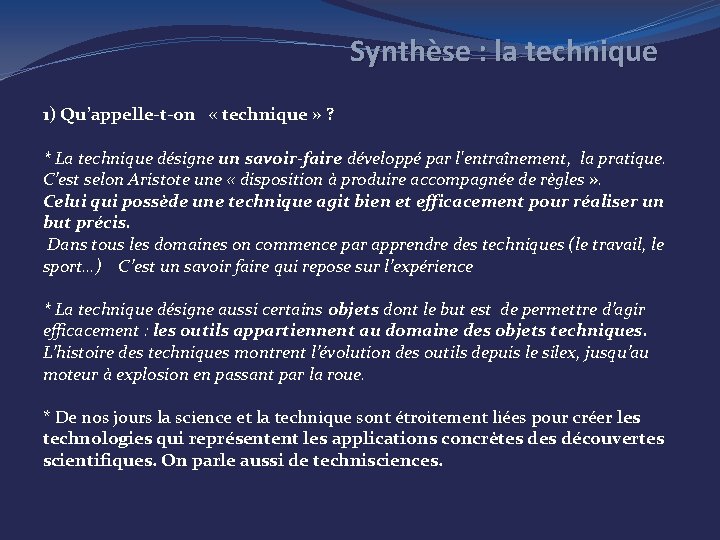 Synthèse : la technique 1) Qu’appelle-t-on « technique » ? * La technique désigne