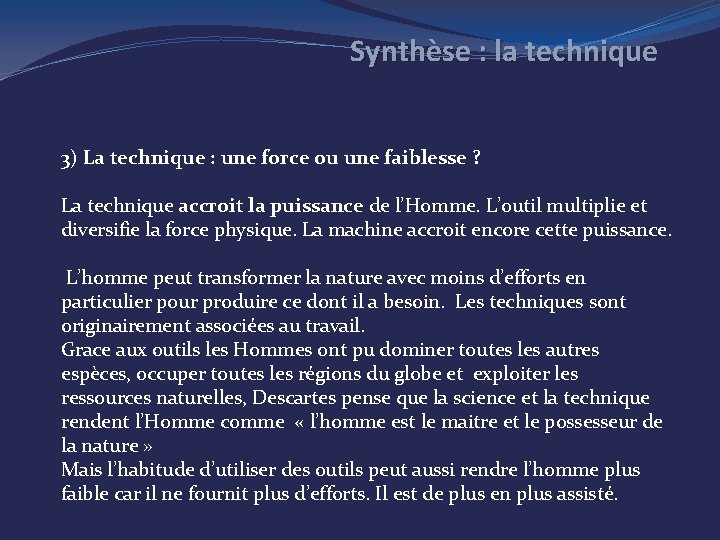 Synthèse : la technique 3) La technique : une force ou une faiblesse ?