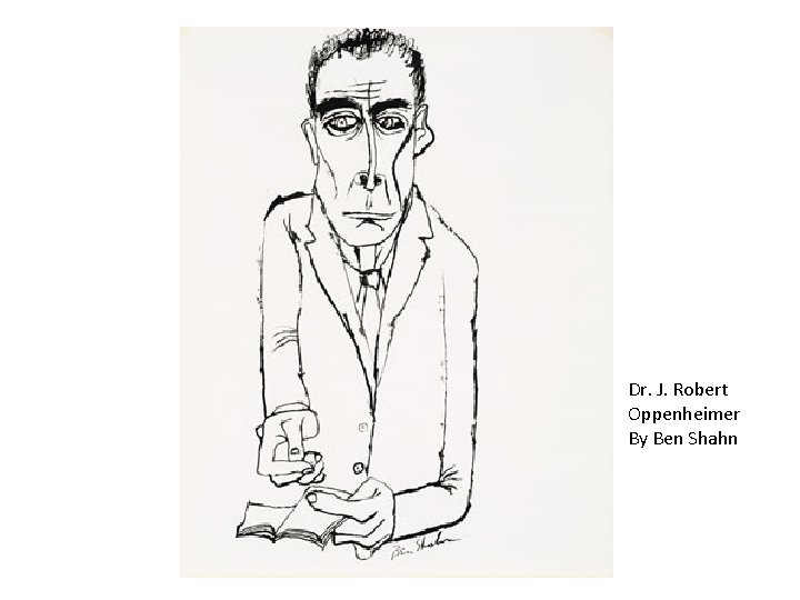 Dr. J. Robert Oppenheimer By Ben Shahn 