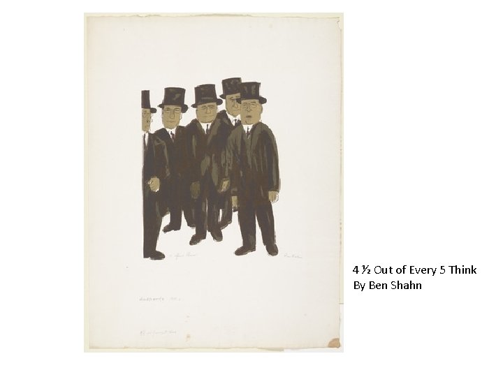 4 ½ Out of Every 5 Think By Ben Shahn 