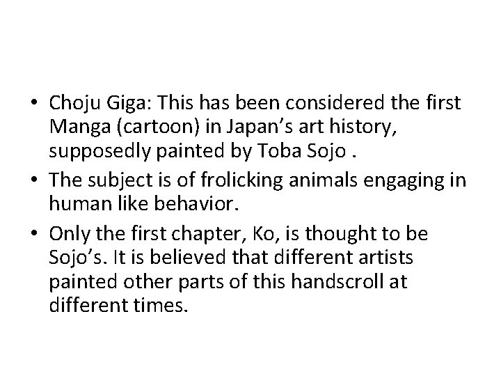  • Choju Giga: This has been considered the first Manga (cartoon) in Japan’s