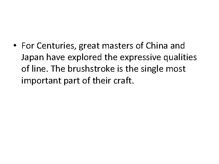 • For Centuries, great masters of China and Japan have explored the expressive