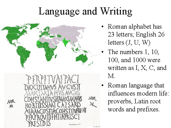 Language and Writing • Roman alphabet has 23 letters; English 26 letters (J, U,