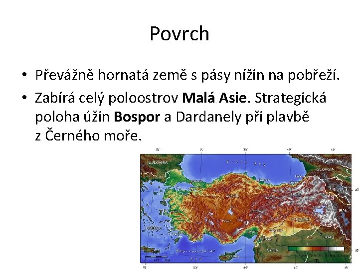 Povrch • Převážně hornatá země s pásy nížin na pobřeží. • Zabírá celý poloostrov