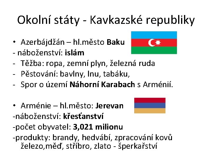 Okolní státy - Kavkazské republiky • Azerbájdžán – hl. město Baku - náboženství: islám