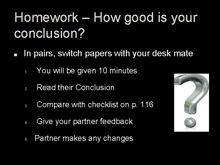 Homework – How good is your conclusion? In pairs, switch papers with your desk