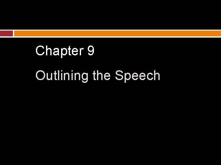 Chapter 9 Outlining the Speech 