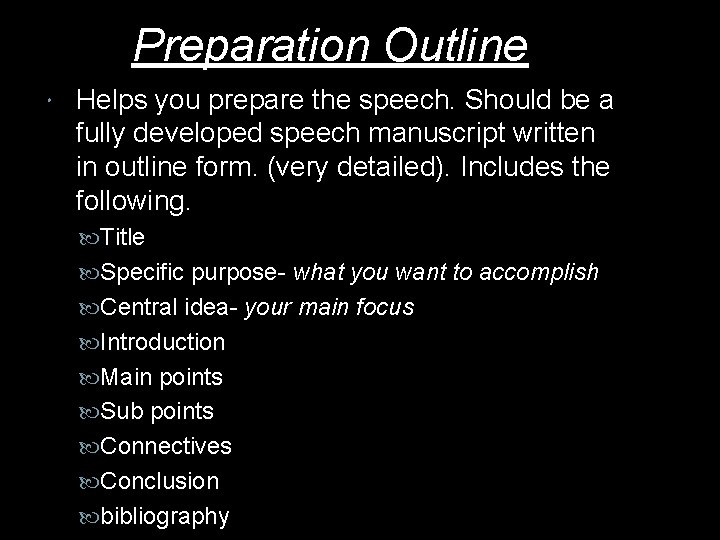 Preparation Outline Helps you prepare the speech. Should be a fully developed speech manuscript