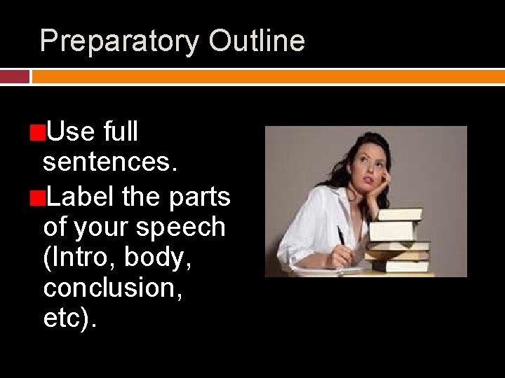 Preparatory Outline Use full sentences. Label the parts of your speech (Intro, body, conclusion,