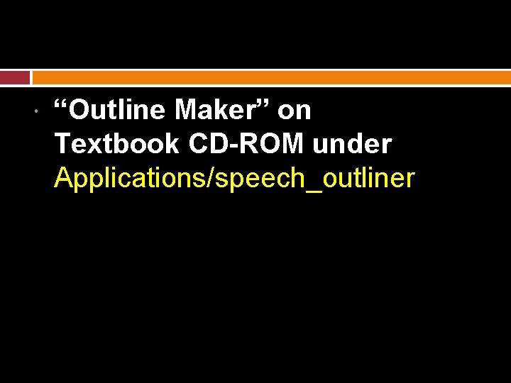  “Outline Maker” on Textbook CD-ROM under Applications/speech_outliner 