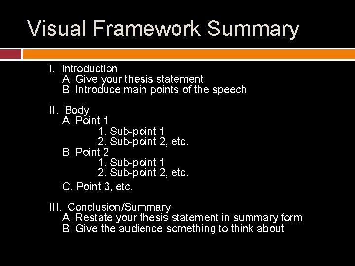 Visual Framework Summary I. Introduction A. Give your thesis statement B. Introduce main points