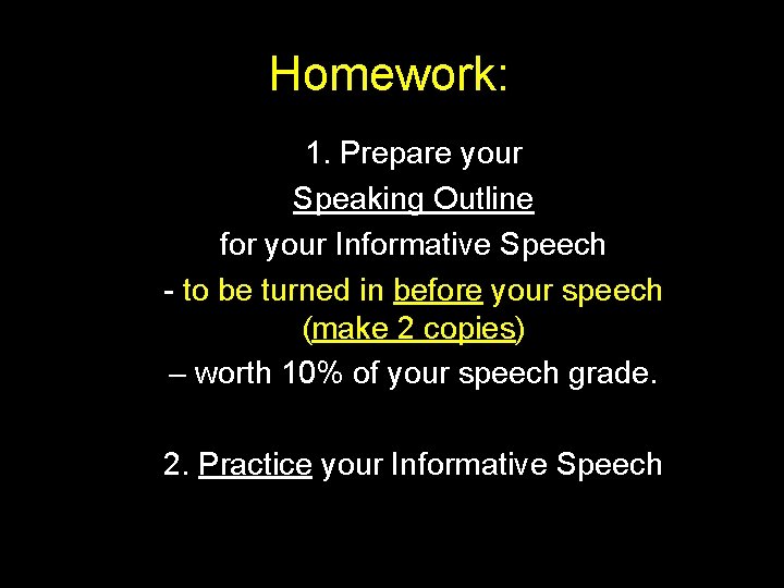 Homework: 1. Prepare your Speaking Outline for your Informative Speech - to be turned