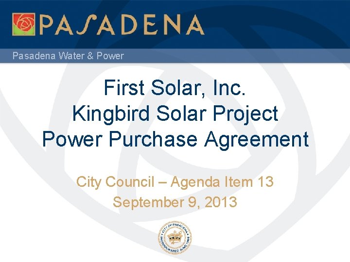 Pasadena Water & Power First Solar, Inc. Kingbird Solar Project Power Purchase Agreement City