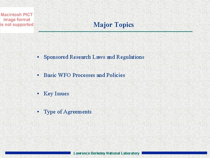 Major Topics • Sponsored Research Laws and Regulations • Basic WFO Processes and Policies