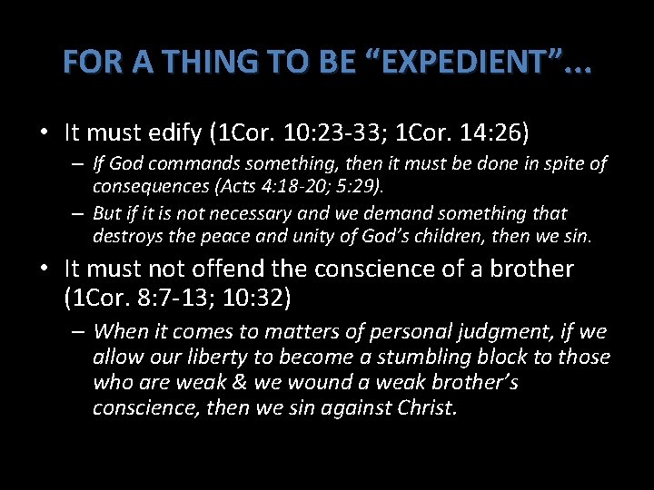 FOR A THING TO BE “EXPEDIENT”. . . • It must edify (1 Cor.