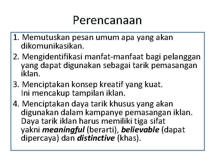 Perencanaan 1. Memutuskan pesan umum apa yang akan dikomunikasikan. 2. Mengidentifikasi manfat-manfaat bagi pelanggan