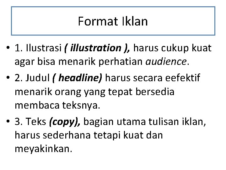 Format Iklan • 1. Ilustrasi ( illustration ), harus cukup kuat agar bisa menarik