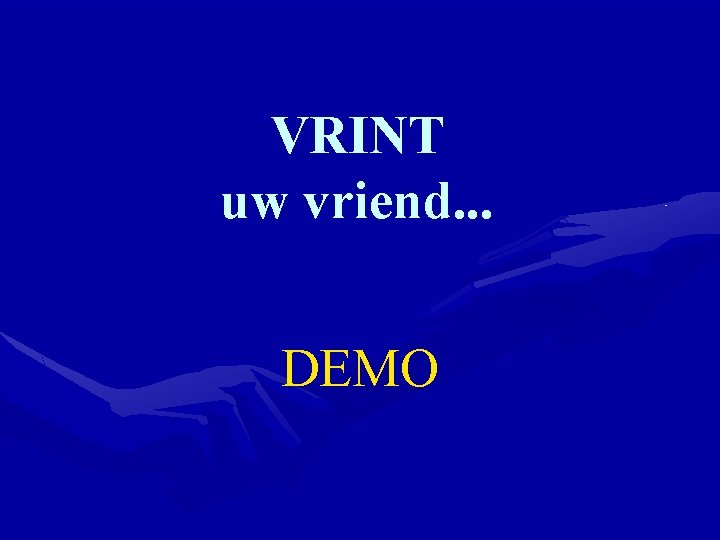 VRINT uw vriend. . . DEMO 