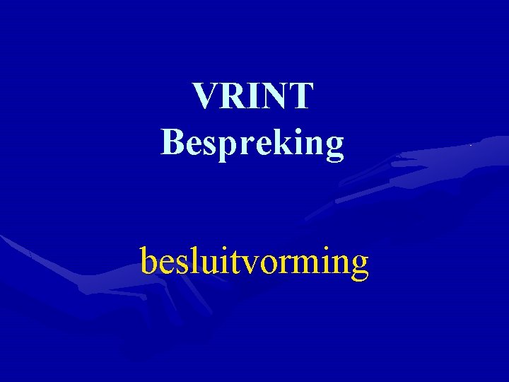 VRINT Bespreking besluitvorming 