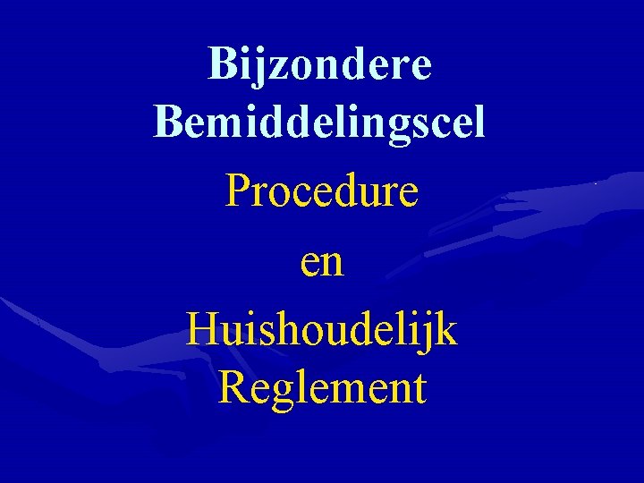 Bijzondere Bemiddelingscel Procedure en Huishoudelijk Reglement 