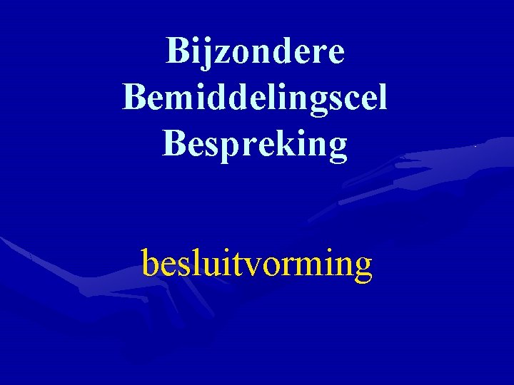 Bijzondere Bemiddelingscel Bespreking besluitvorming 