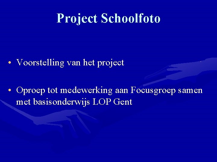 Project Schoolfoto • Voorstelling van het project • Oproep tot medewerking aan Focusgroep samen