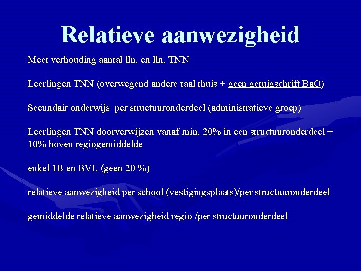 Relatieve aanwezigheid Meet verhouding aantal lln. en lln. TNN Leerlingen TNN (overwegend andere taal