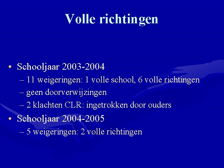 Volle richtingen • Schooljaar 2003 -2004 – 11 weigeringen: 1 volle school, 6 volle