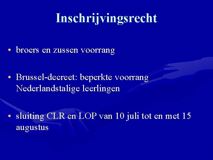 Inschrijvingsrecht • broers en zussen voorrang • Brussel-decreet: beperkte voorrang Nederlandstalige leerlingen • sluiting