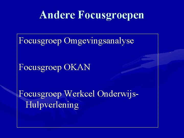 Andere Focusgroepen Focusgroep Omgevingsanalyse Focusgroep OKAN Focusgroep Werkcel Onderwijs. Hulpverlening 