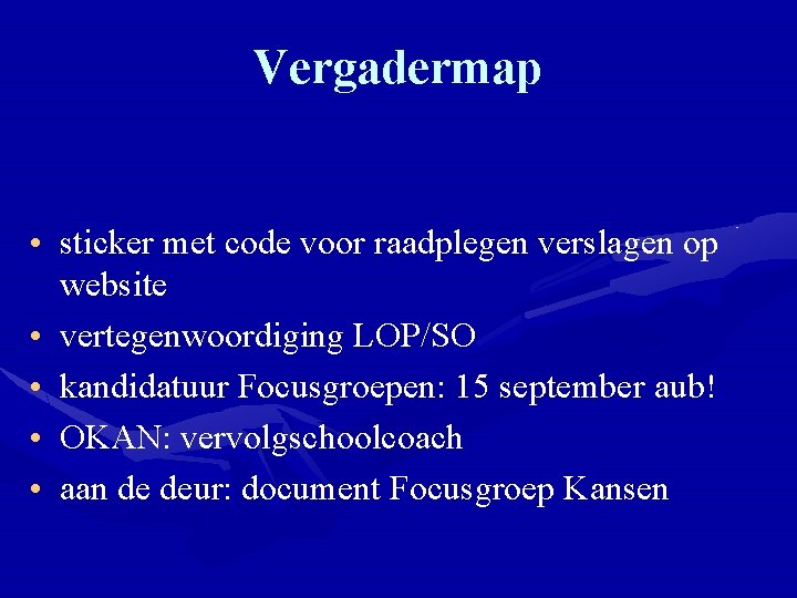 Vergadermap • sticker met code voor raadplegen verslagen op website • vertegenwoordiging LOP/SO •